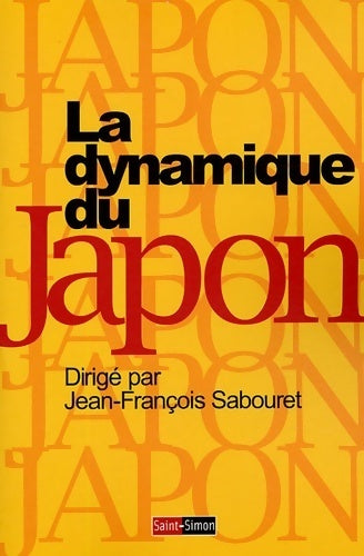 La dynamique du Japon - histoire de la première modernité d'Asie - Jean-François Sabouret - Livre