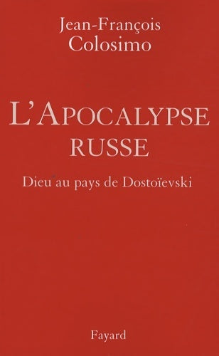 Livrenpoche : L'apocalypse russe : Dieu au pays de dostoïevski - Jean-François Colosimo - Livre