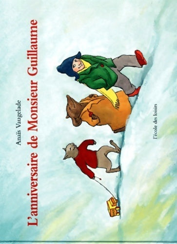 L'anniversaire de monsieur Guillaume - Anaïs Vaugelade - Livre