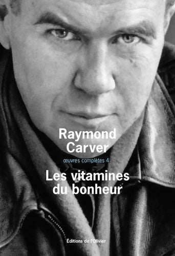 Les vitamines du bonheur. Oeuvres complètes 4 - Raymond Carver - Livre