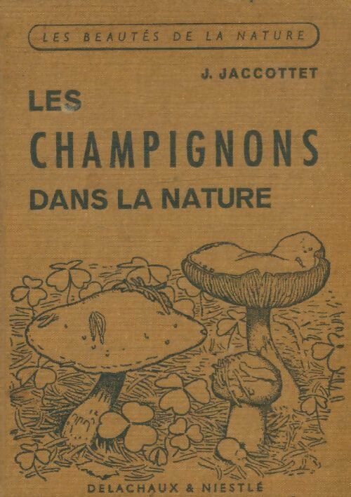 Livrenpoche : Les champignons dans la nature - J. Jaccottet - Livre