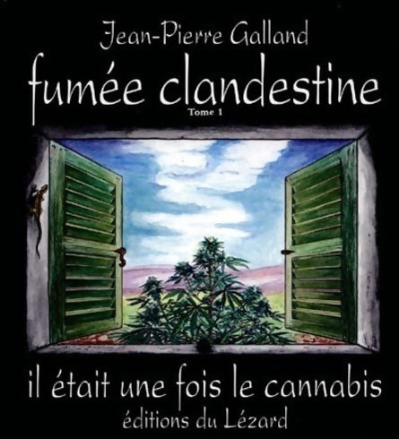 Livrenpoche : Fumée clandestine : Tome I il était une fois le cannabis - Jean-Pierre Galland - Livre