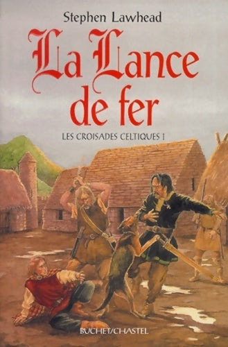 Livrenpoche : Les croisades celtiques Tome I : La lance de fer - Stephen Lawhead - Livre
