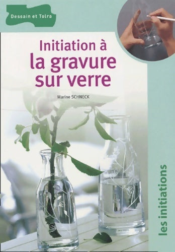Livrenpoche : Initiation à la gravure sur verre - Marine Schneck - Livre