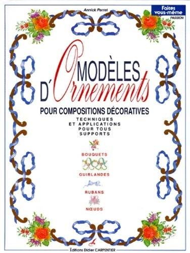 Livrenpoche : Modèles d'ornements pour compositions décoratives : Modèles d'ornements pour composition décoratives - Annick Perret - Livre