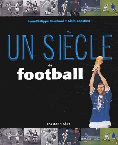 Livrenpoche : Un siècle de football 2003 - A. Constant - Livre