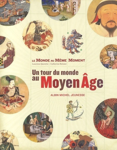 Livrenpoche : Le monde au meme moment : Un tour du monde au moyen age - Catherine Reisser - Livre
