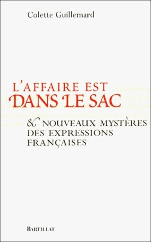 Livrenpoche : L'affaire est dans le sac : Et nouveaux mystères des expressions françaises - Colette Guillemard - Livre