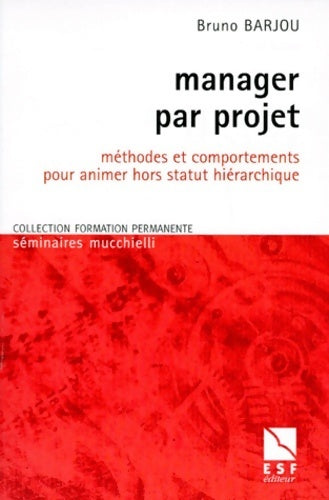 Livrenpoche : Manager par projet : Méthodes et comportements pour animer hors statut hiérarchique - Bruno Barjou - Livre