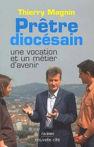 Livrenpoche : Prêtre diocésain. Une vocation et un métier d'avenir - Thierry Magnin - Livre