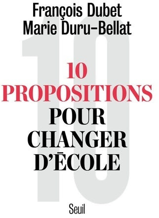 Dix propositions pour changer d'école - François Dubet - Livre