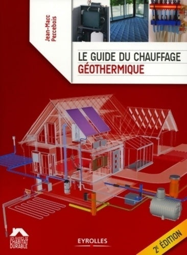 Livrenpoche : Le guide du chauffage géothermique - Jean-Marc Percebois - Livre