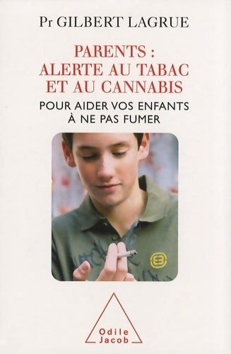 Livrenpoche : Parents : Alerte au tabac et au cannabis: pour aider vos enfants à ne pas fumer - Gilbert Lagrue - Livre