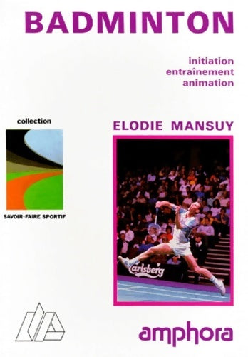 Livrenpoche : Badminton. Initiation entraînement animation - E. Mansuy - Livre