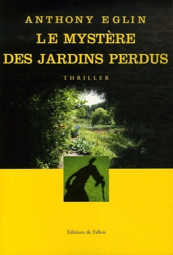 Livrenpoche : Le mystère des jardins perdus - Anthony Eglin - Livre