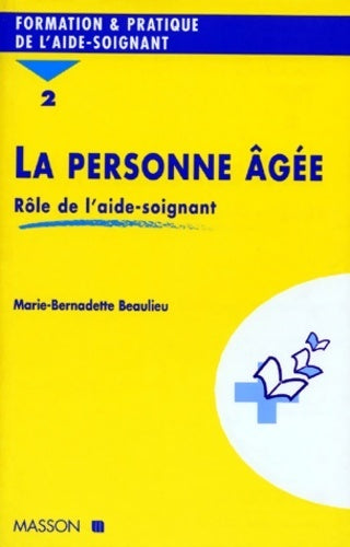 Livrenpoche : La personne agee. : Tome II rôle de l'aide-soignante - Marie-Bernadette Beaulieu - Livre