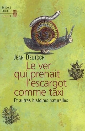Livrenpoche : Le ver qui prenait l'escargot comme taxi. Et autres histoires naturelles - Jean Deutsch - Livre
