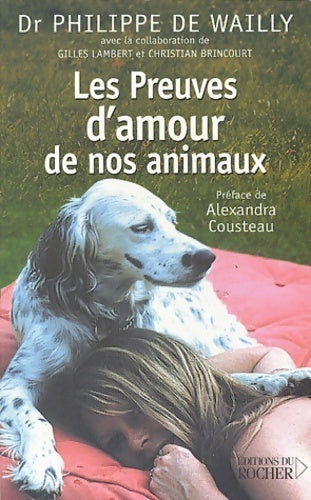 Livrenpoche : Les preuves d'amour de vos animaux - Philippe De Wailly - Livre