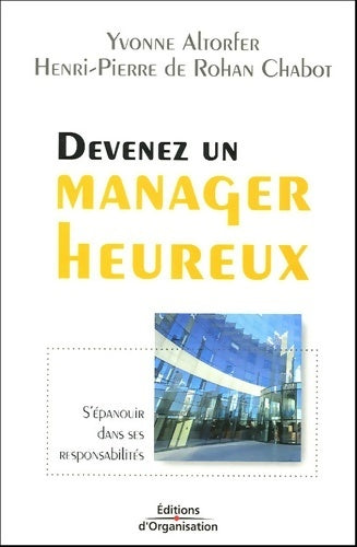 Devenez un manager heureux : S'épanouir dans ses responsabilités - Yvonne Altorfer - Livre