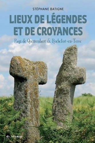 Livrenpoche : Lieux de légendes et de croyances : Pays de questembert et de rochefort-en-terre - Stéphane Batigne - Livre