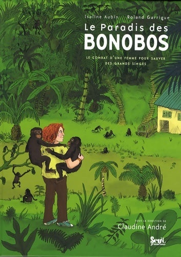 Livrenpoche : Le paradis des bonobos : Le combat d'une femme pour sauver des grands singes - Isaline Aubin - Livre