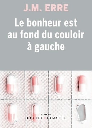 Le bonheur est au fond du couloir à gauche - J. M. Erre - Livre