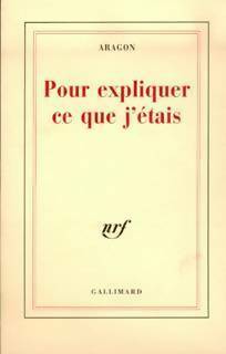 Livrenpoche : Pour expliquer ce que j'étais - Louis Aragon - Livre