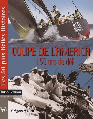 Livrenpoche : Coupe de l'America. 150 ans de défi - Grégory Magne - Livre