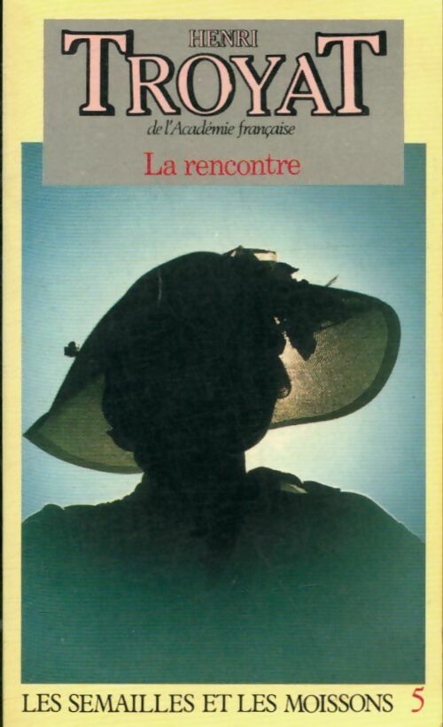 Livrenpoche : Les semailles et les moissons Tome V : La rencontre - Henri Troyat - Livre