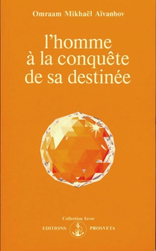 L'homme à la conquête de sa destinée - Omraam Mikhaël Aïvanhov - Livre