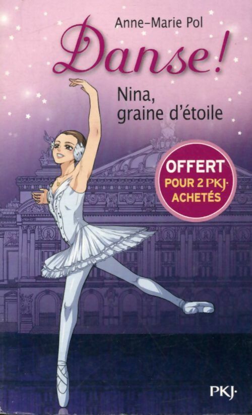 Livrenpoche : Danse ! Tome I : Nina, graine d'étoile - Anne-Marie Pol - Livre