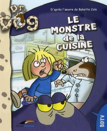 Livrenpoche : Dr Dog : Le monstre de la cuisine - Babette Cole - Livre