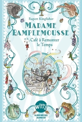 Livrenpoche : Madame pamplemousse et le café à remonter le temps Tome II - Rupert Kingfisher - Livre