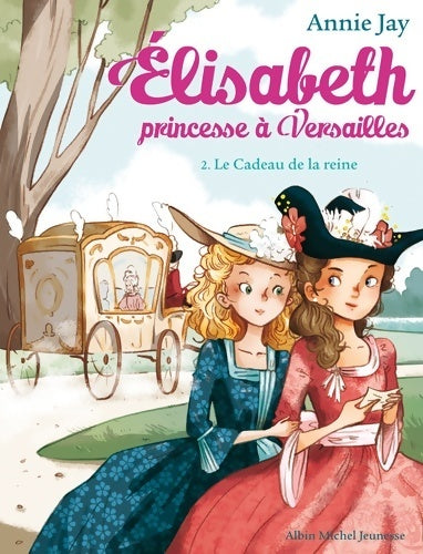 Livrenpoche : Le cadeau de la reine : Elisabeth princesse à Versailles Tome II - Annie Jay - Livre