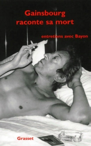 Gainsbourg raconte sa mort : Entretiens avec bayon - Serge Gainsbourg - Livre