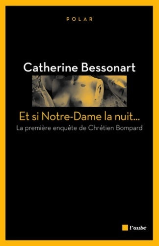 Livrenpoche : Et si notre-dame la nuit - Catherine Bessonart - Livre