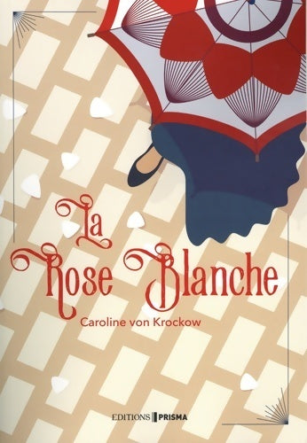 Livrenpoche : La rose blanche - Caroline Von Krockow - Livre