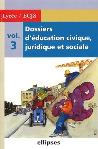 Livrenpoche : Dossiers d'éducation civique juridique et sociale (lycée) Tome III - Collectif - Livre