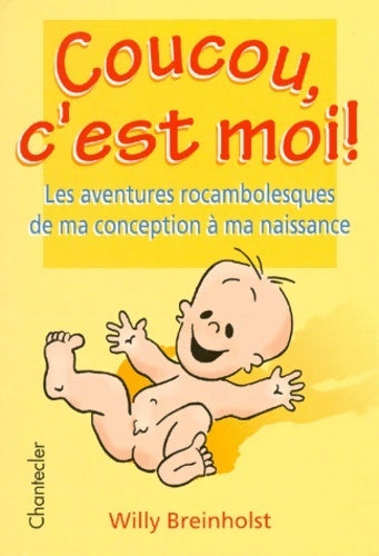 Livrenpoche : Coucou c'est moi ! les aventures rocambolesques de ma conception à ma naissance - Willy Breinholst - Livre