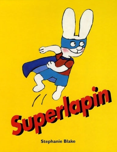 Superlapin - Stéphanie Blake - Livre