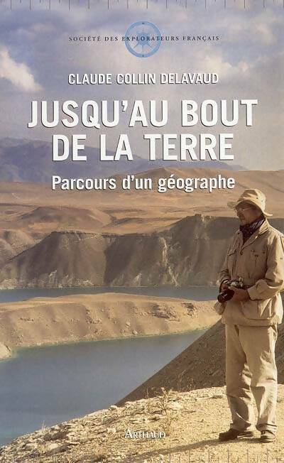 Livrenpoche : Jusqu'au bout de la terre : Parcours d'un géographe - Claude Collin Delavaud, Claude Collin-delavaud - Livre