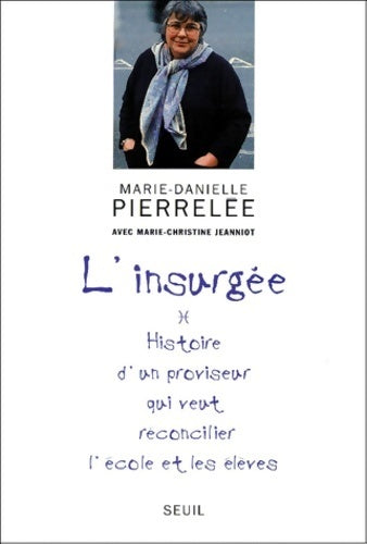 Livrenpoche : Insurgée. Histoire d'un proviseur qui veut réconcilier l'école et les élèves biographie - Marie-Danielle Pierrelée - Livre