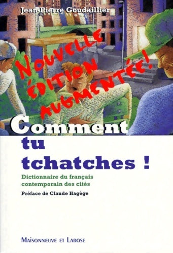 Livrenpoche : Comment tu tchatches ?. Dictionnaire du français contemporain et des cités - Jean Pierre Goudaillier - Livre