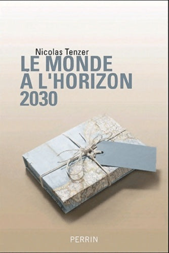 Livrenpoche : Le monde à l'horizon 2030 - Nicolas Tenzer - Livre