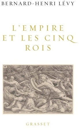 Livrenpoche : L'empire et les cinq rois - Bernard-Henri Lévy - Livre