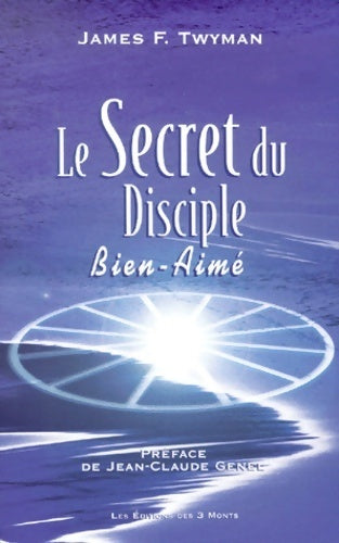 Le secret du disciple bien-aimé - James F. Twyman - Livre