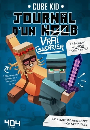 Journal d'un noob (vrai guerrier) Tome IV - minecraft - Cube Kid - Livre