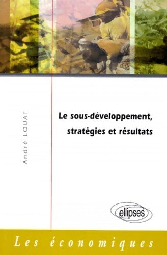 Livrenpoche : Le sous-développement stratégies et résultats - André Louat - Livre
