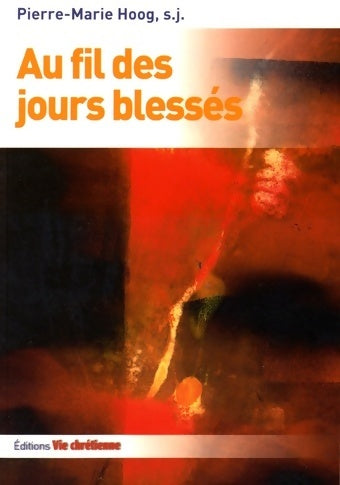 Livrenpoche : Au fil des jours blessés - Pierre-marie Hoog - Livre