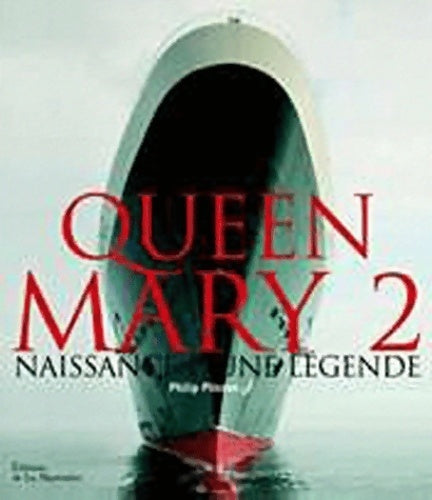 Livrenpoche : Queen mary 2 : Naissance d'une légende - Philip Plisson - Livre